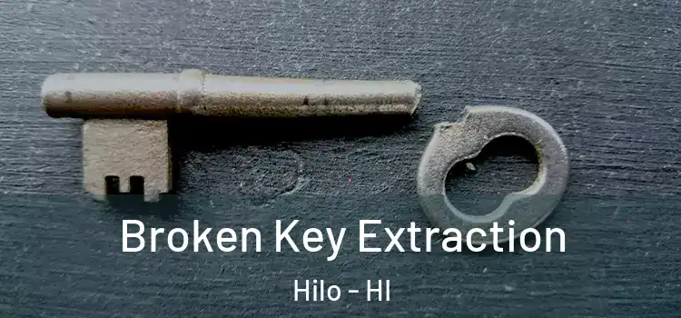 Broken Key Extraction Hilo - HI