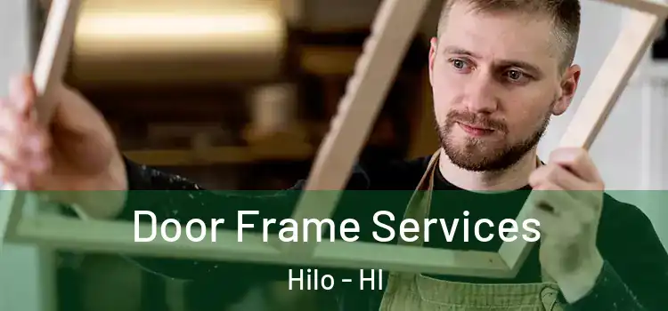 Door Frame Services Hilo - HI