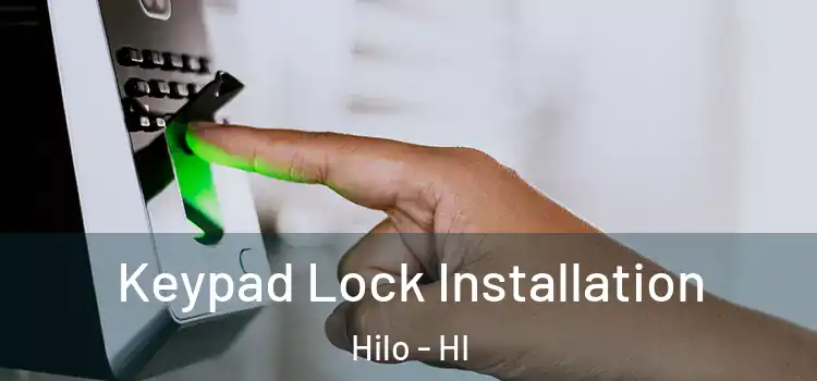 Keypad Lock Installation Hilo - HI